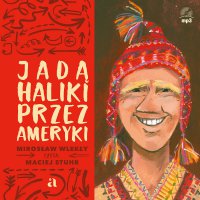 Jadą Haliki przez Ameryki - Mirosław Wlekły - audiobook