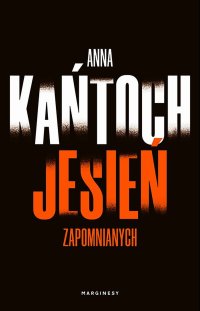 Jesień zapomnianych - Anna Kańtoch - ebook