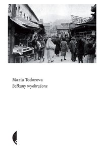 Bałkany wyobrażone - Maria Todorova - ebook