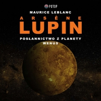 Arsène Lupin. Posłannictwo z planety Wenus - Maurice Leblanc - audiobook
