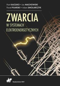 Zwarcia w systemach elektroenergetycznych - Piotr Kacejko - ebook
