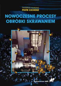 Nowoczesne procesy obróbki skrawaniem - Wojciech Borkowski - ebook