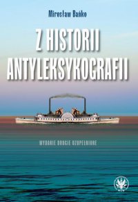 Z historii antyleksykografii. Wydanie 2 - Mirosław Bańko - ebook