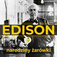 Thomas Edison. Narodziny żarówki - William H. Meadowcroft - audiobook