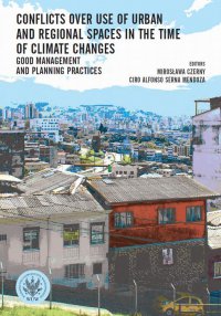 Conflicts over use of urban and regional spaces in the time of climate changes - Mirosława Czerny - ebook
