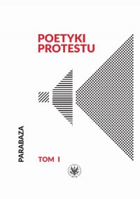 Poetyki protestu. Tom 1