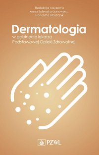 Dermatologia w gabinecie lekarza Podstawowej Opieki Zdrowotnej - Anna Zalewska-Janowska - ebook