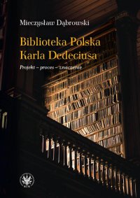 Biblioteka Polska Karla Dedeciusa - Mieczysław Dąbrowski - ebook