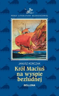 Król Maciuś I na bezludnej wyspie - Janusz Korczak - ebook