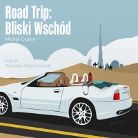 Road Trip: Bliski Wschód - Michał Gąsior - audiobook