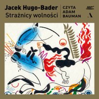 Strażnicy wolności - Jacek Hugo-Bader - audiobook