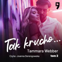 Tak krucho... Tom 2 - Tammara Webber - audiobook