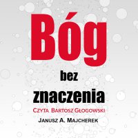 Bóg bez znaczenia - Janusz Andrzej Majcherek - audiobook