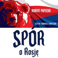 Spór o Rosję i inne eseje - Robert Papieski - audiobook