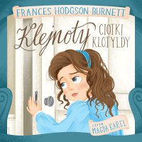 Klejnoty ciotki Klotyldy - Frances Burnett  Hodgson - audiobook