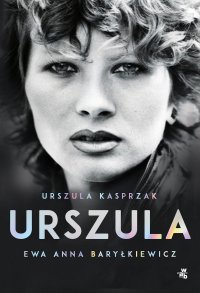 Urszula. Autobiografia - Ewa Anna Baryłkiewicz - ebook