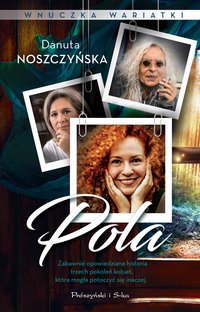 Pola. Wnuczka wariatki - Danuta Noszczyńska - ebook