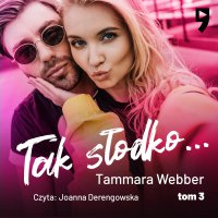 Tak słodko... Tom 3 - Tammara Webber - audiobook