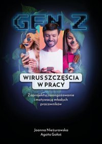 Gen Z. Wirus Szczęścia w Pracy - Joanna Nieżurawska - ebook