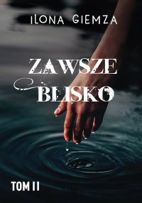 Zawsze blisko - Ilona Giemza - ebook