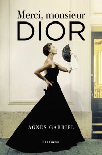 Merci, monsieur Dior - Agnès Gabriel - ebook