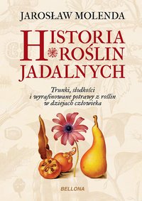 Historia roślin jadalnych - Jarosław Molenda - ebook