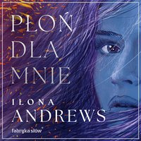 Płoń dla mnie - Ilona Andrews - audiobook