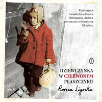 Dziewczynka w czerwonym płaszczyku - Roma Ligocka - audiobook