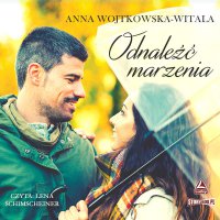 Odnaleźć marzenia - Anna Wojtkowska-Witala - audiobook