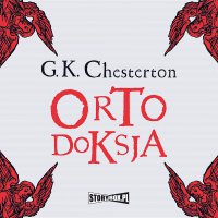 Ortodoksja - Gilbert Keith Chesterton - audiobook