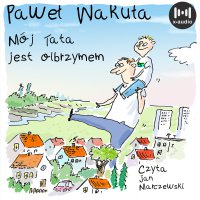 Mój tata jest olbrzymem - Paweł Wakuła - audiobook