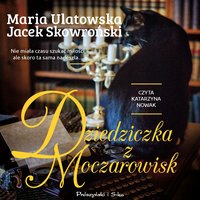 Dziedziczka z Moczarowisk - Maria Ulatowska - audiobook