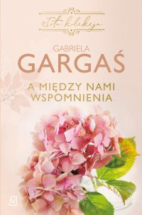 A między nami wspomnienia - Gabriela Gargaś - ebook