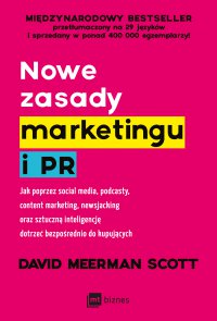 Nowe zasady marketingu i PR. Jak poprzez social media, podcasty, content marketing, newsjacking oraz sztuczną inteligencję dotrzeć bezpośrednio do kupujących - David Meerman Scott - ebook