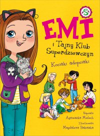 Emi i Tajny Klub Superdziewczyn. Kociaki adopciaki. Tom 14 - Agnieszka Mielech - ebook