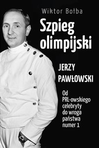 Szpieg olimpijski. Jerzy Pawłowski - Wiktor Bołba - ebook