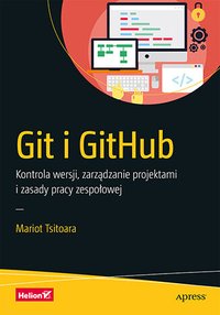 Git i GitHub. Kontrola wersji, zarządzanie projektami i zasady pracy zespołowej - Mariot Tsitoara - ebook