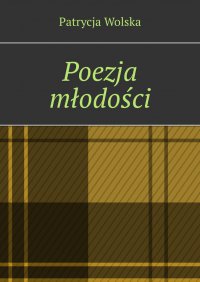 Poezja młodości - Patrycja Wolska - ebook