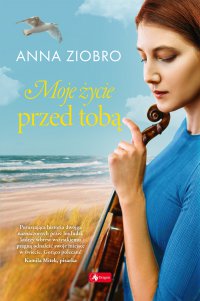 Moje życie przed tobą - Anna Ziobro - ebook
