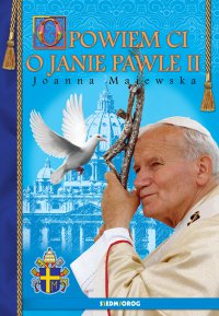 Opowiem ci o Janie Pawle II - dr Joanna Majewska - ebook
