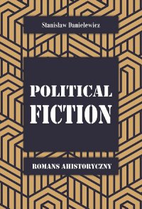Political fiction. Romans ahistoryczny - Stanisław Danielewicz - ebook