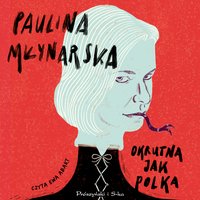 Okrutna jak Polka - Paulina Młynarska - audiobook