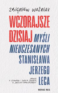 Wczorajsze dzisiaj "Myśli nieuczesanych" Stanisława Jerzego Leca - Zbigniew Woźniak - ebook