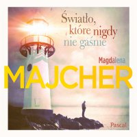 Światło, które nigdy nie gaśnie - Magdalena Majcher - audiobook