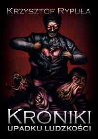Kroniki upadku ludzkości - Krzysztof Rypuła - ebook