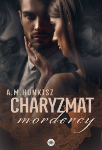 Charyzmat mordercy - A.M. Honkisz - ebook
