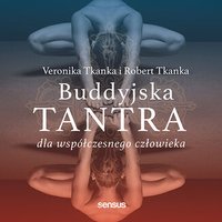 Buddyjska tantra dla współczesnego człowieka - Veronika Tkanka - audiobook