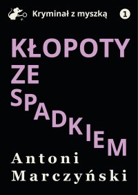 Kłopoty ze spadkiem - Antoni Marczyński - ebook