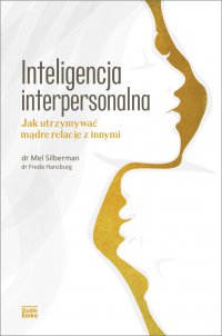 Inteligencja interpersonalna. Jak utrzymywać mądre relacje z innymi - Mel Silberman - ebook