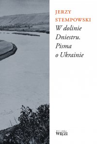 W dolinie Dniestru. Pisma o Ukrainie - Jerzy Stempowski - ebook